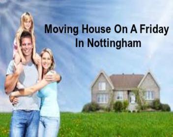 Moving House on a Friday in Nottingham