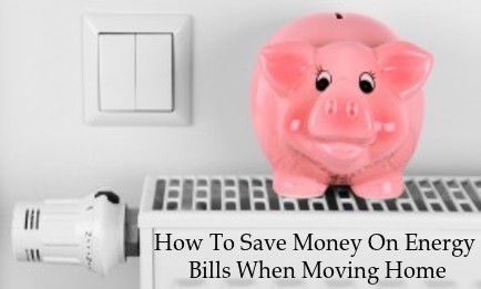 How To Save Money On Energy Bills When Moving Home