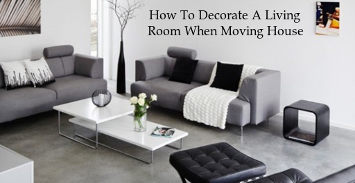 How To Decorate A Living Room When Moving House